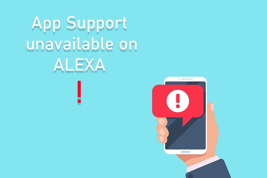 app support unavailable on alexa