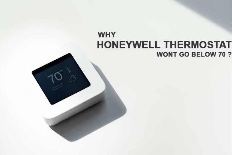 What to Do When Honeywell thermostat Won’t Go Below 70?