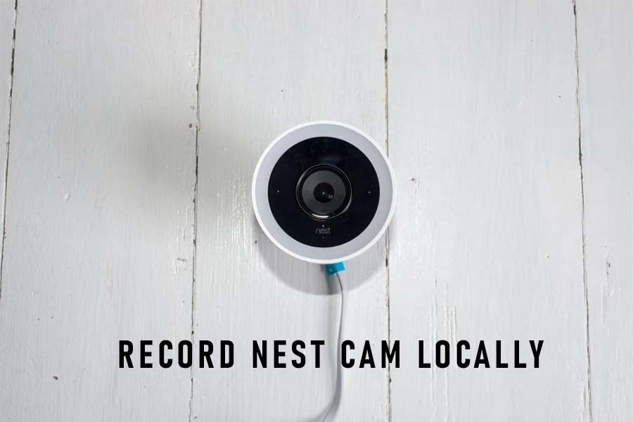 record nest cam locally